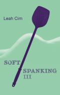 Softspanking III di Leah Cim edito da Books on Demand
