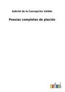 Poesìas completas de placido di Gabriel de la Concepciòn Valdès edito da Outlook Verlag