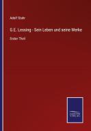 G.E. Lessing - Sein Leben und seine Werke di Adolf Stahr edito da Salzwasser-Verlag