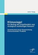 Klimasiegel: Ein Beitrag des Einzelhandels zum strategisch nachhaltigen Konsum? di Leila F. Young edito da Diplomica Verlag