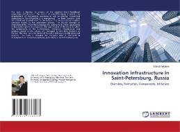 Innovation infrastructure in Saint-Petersburg, Russia di Julia Lihhatsjova edito da LAP Lambert Academic Publishing
