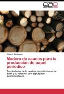 Madera de sauces para la producción de papel periódico di Silvia E. Monteoliva edito da EAE