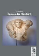 Hermes der Mondgott di Ernst Siecke edito da EHV-History