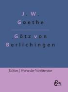 Götz von Berlichingen di Johann Wolfgang von Goethe edito da Gröls Verlag