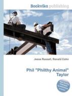 Phil Philthy Animal Taylor edito da Book On Demand Ltd.