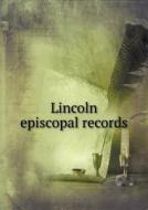 Lincoln Episcopal Records di Charles Wilmer Foster edito da Book On Demand Ltd.