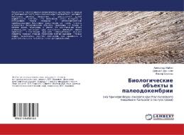Biologicheskie ob#ekty v paleodokembrii di Alexandr Zhabin, Dmitrij Dmitriev, Viktor Sirotin edito da LAP Lambert Academic Publishing