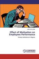 Effect of Motivation on Employees Performance di Lawal Aminu Bala edito da LAP Lambert Academic Publishing