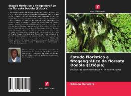 Estudo florístico e fitogeográfico da floresta Dodola (Etiópia) di Kitessa Hundera edito da Edições Nosso Conhecimento
