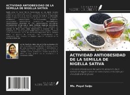 ACTIVIDAD ANTIOBESIDAD DE LA SEMILLA DE NIGELLA SATIVA di Ms. Payal Saiju edito da Ediciones Nuestro Conocimiento