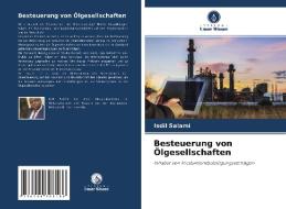 Besteuerung von Ölgesellschaften di Isdil Salami edito da Verlag Unser Wissen