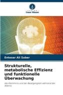 Strukturelle, metabolische Effizienz und funktionelle Überwachung di Entesar Ali Saber edito da Verlag Unser Wissen