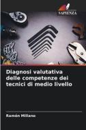 Diagnosi valutativa delle competenze dei tecnici di medio livello di Ramón Millano edito da Edizioni Sapienza