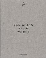 Designing Your World: Marcel Wolterinck di Marcel Wolterinck edito da Terra Uitgeverij