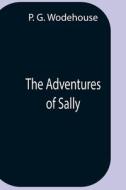 The Adventures Of Sally di P. G. Wodehouse edito da Alpha Editions