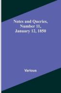 Notes and Queries, Number 11, January 12, 1850 di Various edito da Alpha Editions