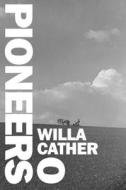O Pioneers! di Willa Cather edito da UNICORN PUB GROUP