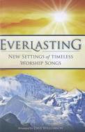 Everlasting: New Settings of Timeless Worship Songs edito da Word Music