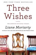 Three Wishes di Liane Moriarty edito da PERENNIAL
