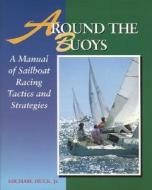 Around The Buoys di Michael Huck edito da International Marine Publishing Co
