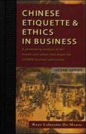 CHINESE ETIQUETTE AND ETHICS AND BUSINESS, ASIA EDITION di Boye Lafayette De Mente edito da McGraw-Hill Education
