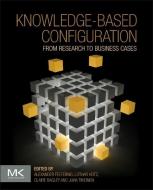 Knowledge-Based Configuration di Alexander Felfernig, Lothar Hotz, Claire Bagley, Juha Tiihonen edito da Elsevier LTD, Oxford