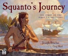 Squanto's Journey: The Story of the First Thanksgiving di Joseph Bruchac edito da Hmh Books for Young Readers