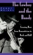The Cowboy and the Dandy di Perry (Professor of English Meisel edito da Oxford University Press Inc