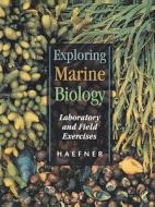 Exploring Marine Biology: Laboratory and Field Exercises di Paul A. Haefner edito da OXFORD UNIV PR