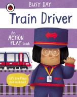 Busy Day: Train Driver di Dan Green edito da Penguin Random House Children's Uk