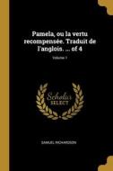 Pamela, ou la vertu recompensée. Traduit de l'anglois. ... of 4; Volume 1 di Samuel Richardson edito da WENTWORTH PR