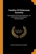 Families of Dickerman Ancestry: Descendants of Thomas Dickerman, an Early Settler of Dorchester, Massachusetts di George Sherwood Dickerman edito da FRANKLIN CLASSICS TRADE PR