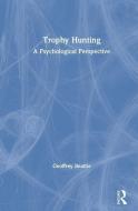 Trophy Hunting di Geoffrey Beattie edito da Taylor & Francis Ltd