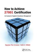 How to Achieve 27001 Certification di Sigurjon Thor Arnason, Keith D. Willett edito da Taylor & Francis Ltd