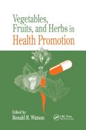 Vegetables, Fruits, and Herbs in Health Promotion edito da Taylor & Francis Ltd