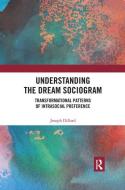 Understanding The Dream Sociogram di Joseph Dillard edito da Taylor & Francis Ltd