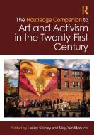 The Routledge Companion To Art And Activism In The Twenty-First Century edito da Taylor & Francis Ltd