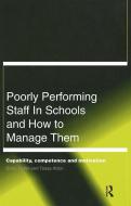 Poorly Performing Staff in Schools and How to Manage Them di Tessa Atton edito da Routledge