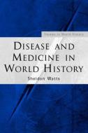 Disease and Medicine in World History di S. J. Watts edito da Routledge