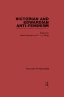 Victorian And Edwardian Anti-feminism edito da Taylor & Francis Ltd