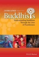 Buddhists di Todd Lewis edito da Wiley-Blackwell