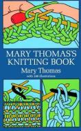 Mary Thomas's Knitting Book di Mary Thomas edito da DOVER PUBN INC
