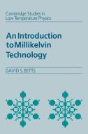 An Introduction to Millikelvin Technology di David S. Betts, D. S. Betts edito da Cambridge University Press