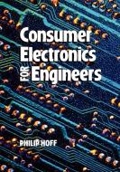 Consumer Electronics for Engineers di Philip Hoff edito da Cambridge University Press