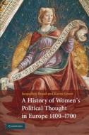 A History of Women's Political Thought in Europe, 1400¿1700 di Jacqueline Broad edito da Cambridge University Press