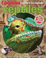 Scholastic Explora Tu Mundo: Los Reptiles: (spanish Language Edition of Scholastic Discover More: Reptiles) di Penelope Arlon edito da SCHOLASTIC