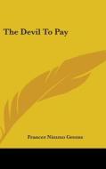The Devil To Pay di FRANCES NIMM GREENE edito da Kessinger Publishing