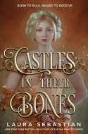 Castles in Their Bones di Laura Sebastian edito da DELACORTE PR