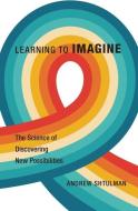 Learning To Imagine di Andrew Shtulman edito da Harvard University Press