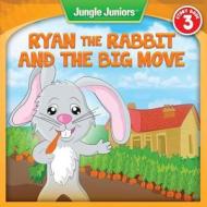 Ryan the Rabbit's Big Move di Rachel Michaels, Amy Best edito da Essential Library